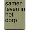 Samen leven in het dorp by D. Weenink