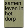 Samen leven in het dorp door D. Weenink