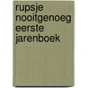 Rupsje Nooitgenoeg Eerste Jarenboek door Nvt.