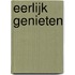 Eerlijk genieten