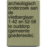 Archeologisch onderzoek aan de Vlietberglaan 1-42 en 52-58 te Ouddorp (gemeente Goedereede). door R.F. Engelse