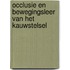 Occlusie en bewegingsleer van het kauwstelsel