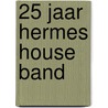 25 jaar Hermes House Band door Onbekend