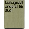 Taalsignaal Anders! 5B audi by Unknown