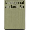 Taalsignaal Anders! 6B by Unknown