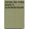 Nectar 3w vmbo basis 3 activiteitenboek door Onbekend