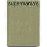 Supermama's by T. Miranda