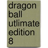 Dragon Ball Utlimate edition 8 door Akira Toriyama