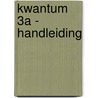 Kwantum 3A - handleiding door Staf Hellemans
