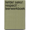 Liefde! Seks! Respect! - leerwerkboek by Pollet