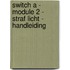 Switch A - module 2 - Straf licht - handleiding