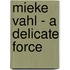 Mieke Vahl - A delicate force