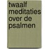 Twaalf meditaties over de psalmen