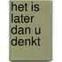 Het is later dan u denkt