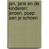 Jan, Jans en de Kinderen: Jeroen, poep aan je schoen door Studio Jan Kruis