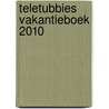 Teletubbies vakantieboek 2010 by Unknown