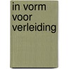 In vorm voor verleiding by K. Gold