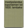 Meetjeslandse toponiemen tot 1600: Lembeke by Paul Van De Woestijne
