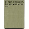 Geheime diensten. The Spy Who Loved Me door Herman Matthijs