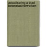 Actualisering A-blad Betonstaalverwerken by P. Voskamp