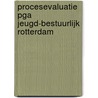 Procesevaluatie PGA Jeugd-Bestuurlijk Rotterdam door H. Braam