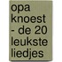 Opa Knoest - De 20 leukste liedjes