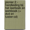 Pionier 2 - handleiding bij het leerboek en werkboek (+ dvd en luister-cd) door Onbekend
