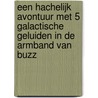 EEN HACHELIJK AVONTUUR MET 5 GALACTISCHE GELUIDEN IN DE ARMBAND VAN BUZZ by Unknown