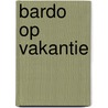 Bardo op vakantie door Ben de Raaf