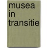 Musea in transitie door M. Van der Putten