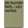 De Bundel Liefs...van Verlies door C.J.C. Van Tiggelen