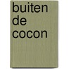 Buiten De Cocon door R. Nijkamp