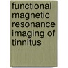Functional Magnetic Resonance Imaging of Tinnitus by C.P. Lanting