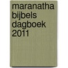 Maranatha Bijbels Dagboek 2011 door W.A. Boer