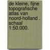 De kleine, fijne Topografische Atlas van Noord-Holland . Schaal 1:50.000. door M. Kuiper