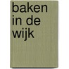 BAKEN IN DE WIJK by K. Salverda