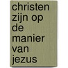 Christen zijn op de manier van Jezus door E.G. White