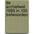 De Archiefwet 1995 in 100 Trefwoorden