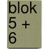 Blok 5 + 6