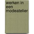 Werken in een modeatelier