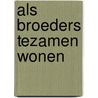 Als broeders tezamen wonen by Peter van den Burg