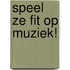Speel ze fit op muziek!