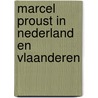 Marcel Proust in Nederland en Vlaanderen by J. Kazus