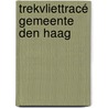 Trekvliettracé Gemeente Den Haag by M. Benjamins