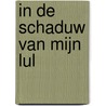 In de schaduw van mijn lul by Sam Peeters
