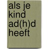 Als je kind AD(H)D heeft door A. Eenhoorn