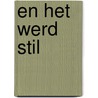 En het werd stil by Cees Pols