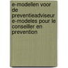 E-modellen voor de preventieadviseur E-modeles pour le conseiller en prevention by Unknown