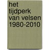 Het tijdperk Van Velsen 1980-2010 by A. Koster