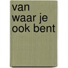 Van waar je ook bent door Ming Min Li